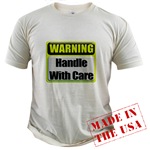 Handle With Care Warning  Organic Cotton Tee