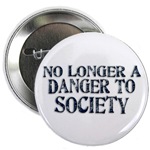No Longer A Danger To Society Button