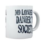 No Longer A Danger To Society Coffee Cup       