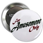 For Amusement Only Button