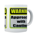 WARNING: Approach With Caution Coffee Cup