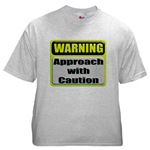 WARNING: Approach With Caution Ash Grey T-Shirt