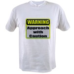 WARNING: Approach With Caution Value T-shirt