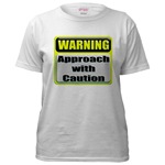 WARNING: Approach With Caution Women's T-Shirt