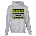 WARNING: Approach With Caution Hooded Sweatshirt