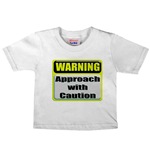 WARNING: Approach With Caution Infant/Toddler T-Shirt