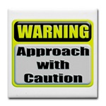 WARNING: Approach With Caution Tile Coaster