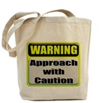 WARNING: Approach With Caution Tote Bag