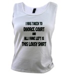 I was taken to divorce court and all I have left is this lousy shirt