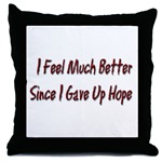 I Feel Much Better  Throw Pillow