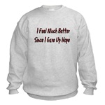 I Feel Much Better  Sweatshirt