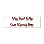 I Feel Much Better Bumper Sticker