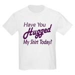 Have You Hugged My Kids Light T-Shirt