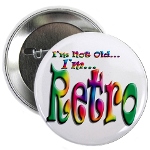 I'm Not Old, I'm Retro Button