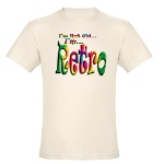 I'm Not Old, I'm Retro Organic Cotton Tee