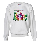 I'm Not Old, I'm Retro Sweatshirt