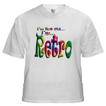 I'm Not Old, I'm Retro White T-Shirt