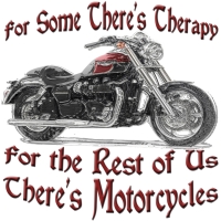 For Some There's Therapy, For The Rest Of Us There's Motorcycles