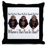 No Evil, No Fun Throw Pillow