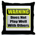 Does not play well with others Throw Pillow