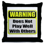 Does not play well with others Throw Pillow