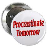 Why bother doing anything today that you can put off until tomorrow, including putting off anything that you can put off until tomorrow