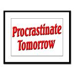 Why bother doing anything today that you can put off until tomorrow, including putting off anything that you can put off until tomorrow