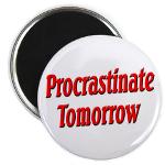Procrastinate Tomorrow Magnet