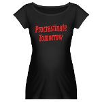 Procrastinate Tomorrow Maternity Dark T-Shirt