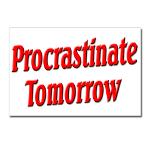 Why bother doing anything today that you can put off until tomorrow, including putting off anything that you can put off until tomorrow