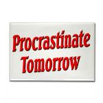 Procrastinate Tomorrow Rectangle Magnet