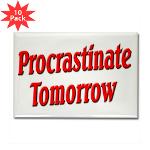 Why bother doing anything today that you can put off until tomorrow, including putting off anything that you can put off until tomorrow