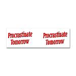 Why bother doing anything today that you can put off until tomorrow, including putting off anything that you can put off until tomorrow