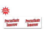 Why bother doing anything today that you can put off until tomorrow, including putting off anything that you can put off until tomorrow