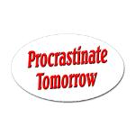 Why bother doing anything today that you can put off until tomorrow, including putting off anything that you can put off until tomorrow