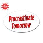 Why bother doing anything today that you can put off until tomorrow, including putting off anything that you can put off until tomorrow