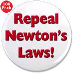 Repeal Newton's Laws 3.5&quot; Button (100 pack)