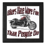 Bikers Have More Fun Keepsake Box