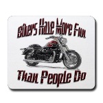 Bikers Have More Fun Mousepad